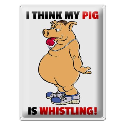 Blechschild Spruch 30x40cm I think my pig's whistling Schwein