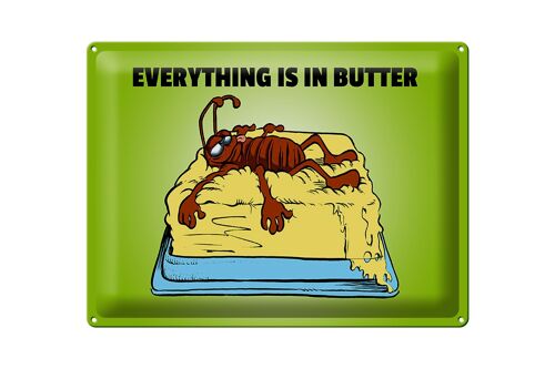 Blechschild Spruch 40x30cm Everything in butter Kakerlake