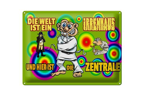 Blechschild Spruch 40x30cm Welt ist Irrenhaus hier ist Zentrale