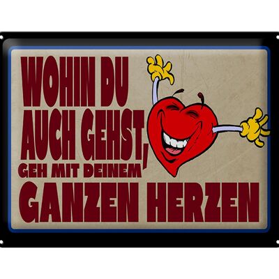 Blechschild Spruch 40x30cm geh mit deinem ganzem Herzen