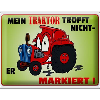 Blechschild Spruch 40x30cm Traktor tropft nicht er markiert