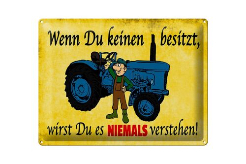 Blechschild Spruch 40x30cm Wenn du keinen besitzt Traktor