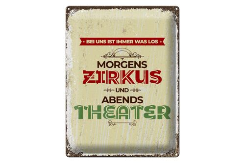 Blechschild Spruch morgens Zirkus abends Theater 30x40cm