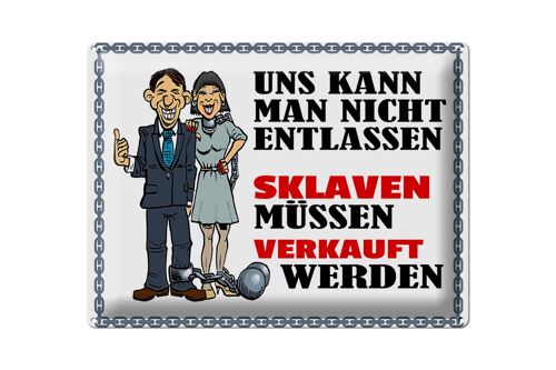 Blechschild Spruch 40x30cm uns kann man nicht entlassen