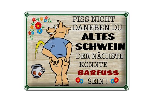 Blechschild Spruch 40x30cm Piss nicht daneben altes Schwein