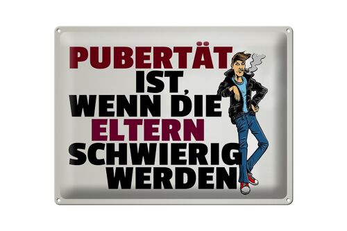 Blechschild Spruch 40x30cm Pubertät Eltern werden schwierig