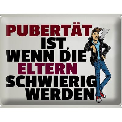 Blechschild Spruch 40x30cm Pubertät Eltern werden schwierig