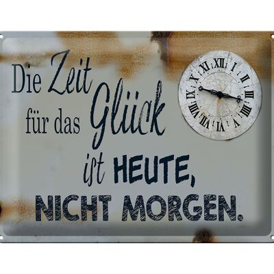 Blechschild Spruch 40x30cm Zeit für das Glück heute nicht