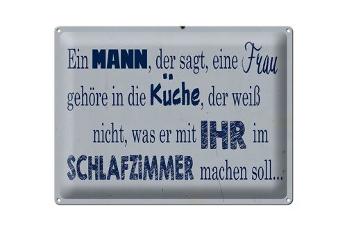 Blechschild Spruch 40x30cm ein Mann der sagt Frau in Küche