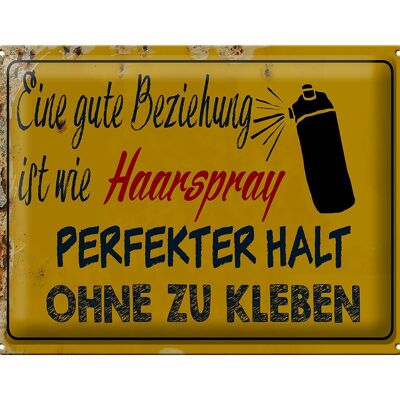 Blechschild Spruch 40x30cm gute Beziehung wie Haarspray gelbes Schild