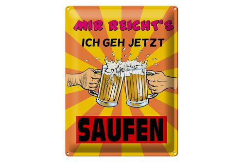 Blechschild 30x40cm mir reicht's geh jetzt saufen