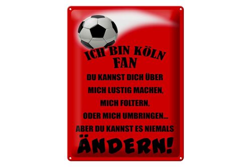 Blechschild Spruch 30x40cm ich bin Köln Fan Fußball