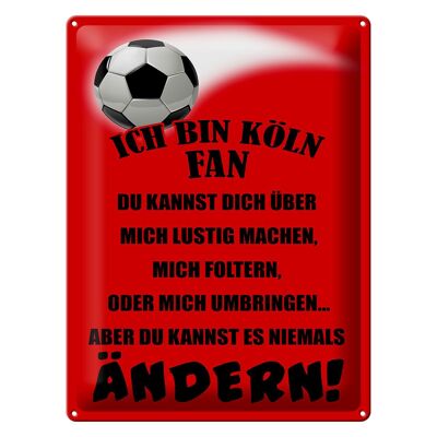Blechschild Spruch 30x40cm ich bin Köln Fan Fußball