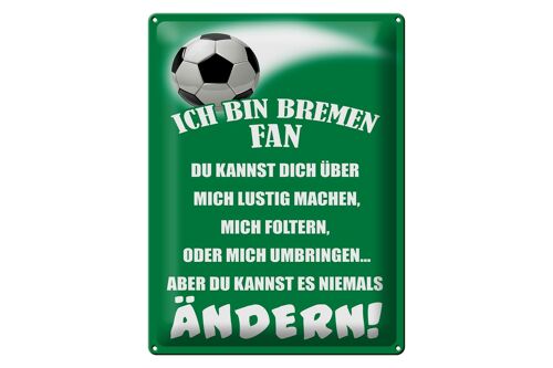 Blechschild Spruch 30x40cm ich bin Bremen Fan Fußball