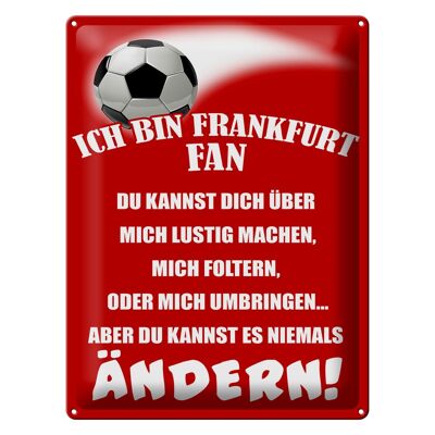 Blechschild Spruch 30x40cm ich bin Frankfurt Fan Fußball