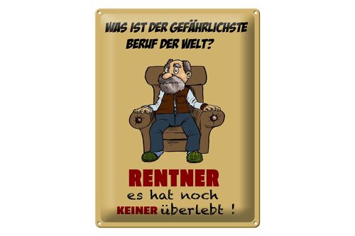 Blechschild Spruch 30x40cm was gefährlichster Beruf Rentner