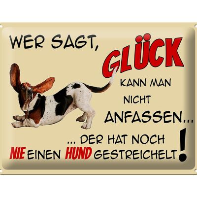 Blechschild Spruch 40x30cm Hund wer sagt Glück kann nicht