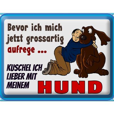 Blechschild Spruch 40x30cm bevor ich mich aufrege Hund