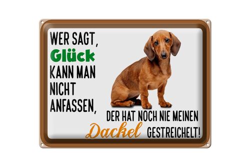 Blechschild Spruch 40x30cm wer sagt Glück Dackel Hund