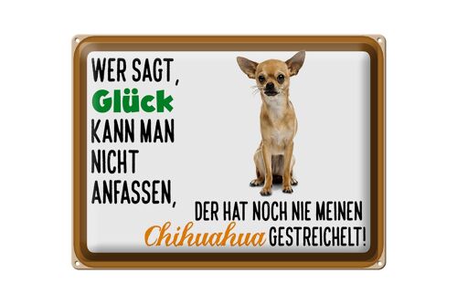 Blechschild Spruch 40x30cm wer sagt Glück Chihuahua Hund