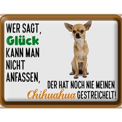 Blechschild Spruch 40x30cm wer sagt Glück Chihuahua Hund