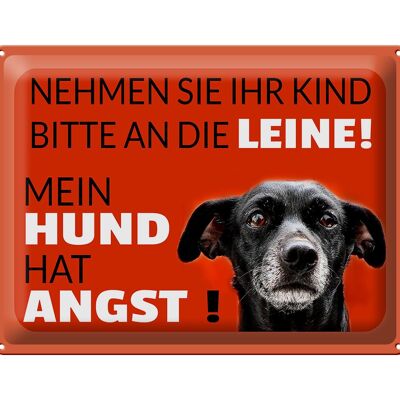 Blechschild Spruch 40x30cm Kind an die Leine Hund hat Angst