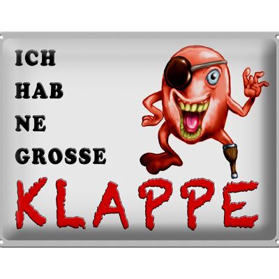 Blechschild Spruch 40x30cm ich habe ne große Klappe