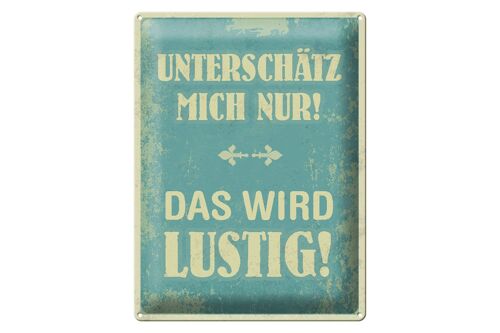 Blechschild Spruch 30x40cm unterschätz mich nur Geschenk