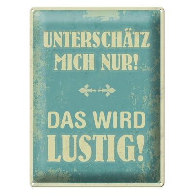 Blechschild Spruch 30x40cm unterschätz mich nur Geschenk