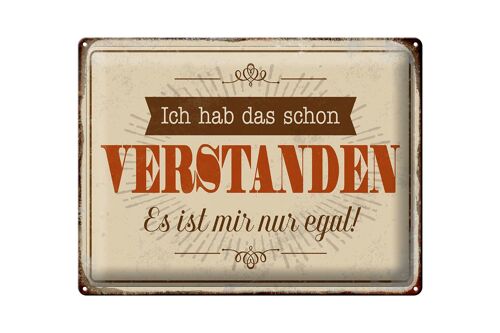 Blechschild Spruch 40x30cm hab verstanden ist mir nur egal