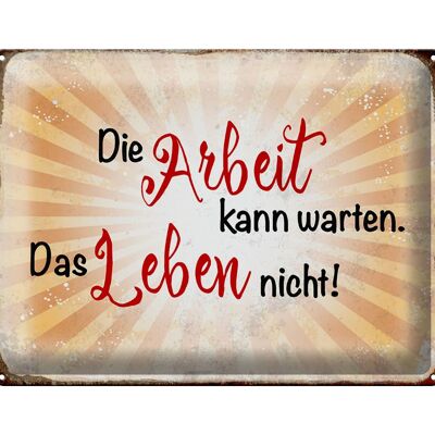 Blechschild Spruch 40x30cm Arbeit kann warten Leben nicht