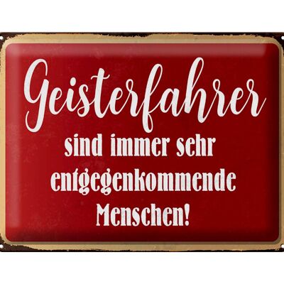 Blechschild Spruch 40x30cm Geisterfahrer sind Menschen