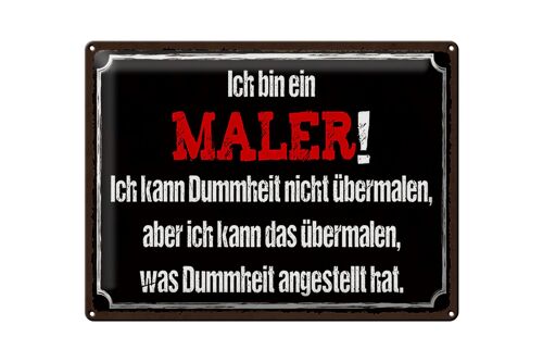 Blechschild Spruch 40x30cm ich bin Maler ich kann übermalen