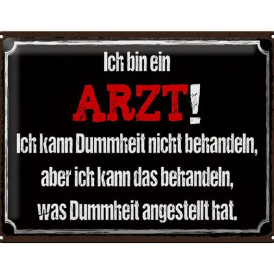 Blechschild Spruch 40x30cm ich bin Arzt ich kann behandeln