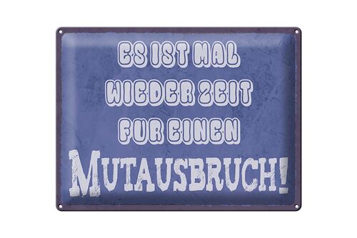 Blechschild Spruch 40x30cm es Zeit für einen Mutausbruch