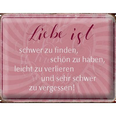 Blechschild Spruch 40x30cm liebe ist schwer zu finden