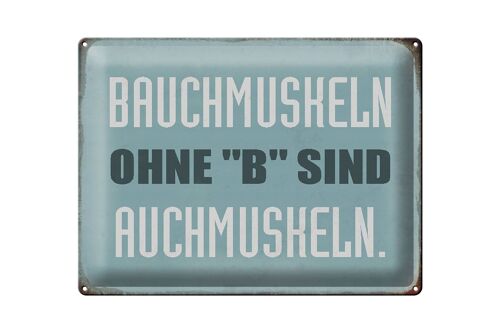 Blechschild Spruch 40x30cm Bauchmuskeln ohne B sind auch