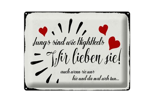 Blechschild Spruch 40x30cm Jungs sind wie Highheels wir