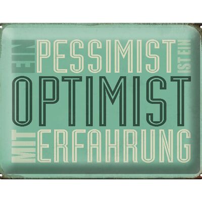 Blechschild Spruch 40x30cm Pessimist ist Optimist mit