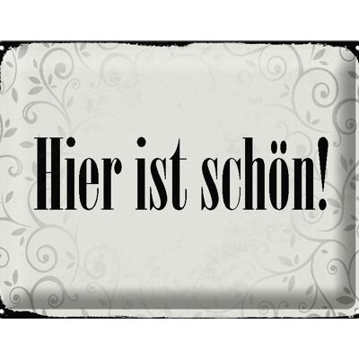 Blechschild Spruch 40x30cm hier ist schön Geschenk