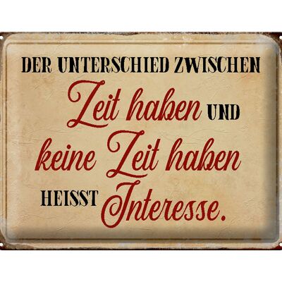 Blechschild Spruch 40x30cm Unterschied Zeit haben Geschenk