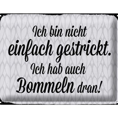 Blechschild Spruch 40x30cm ich bin nicht einfach gestrickt