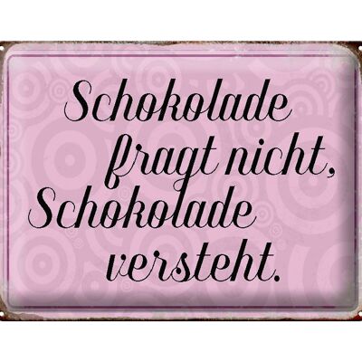 Blechschild Spruch 40x30cm Schokolade fragt nicht