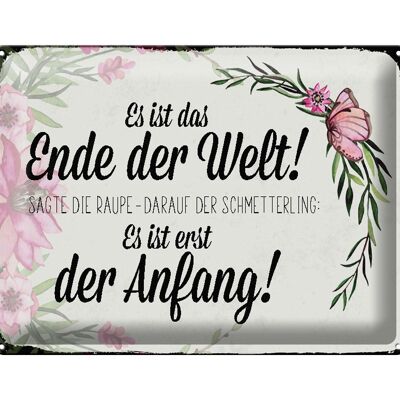 Blechschild Spruch 40x30cm es ist das Ende der Welt sagte