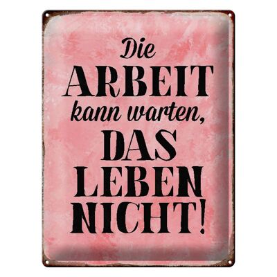 Blechschild Spruch 30x40cm Arbeit kann warten Leben nicht