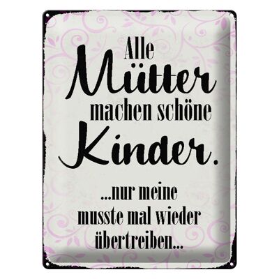 Blechschild Spruch 30x40cm alle Mütter machen schöne Kinder