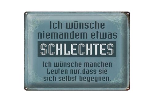 Blechschild Spruch 40x30cm wünsche niemanden schlechtes