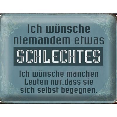 Blechschild Spruch 40x30cm wünsche niemanden schlechtes