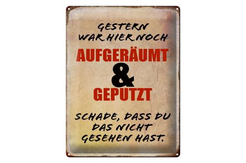 Blechschild Spruch 30x40cm Gestern war hier noch aufgeräumt