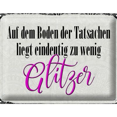 Blechschild Spruch 40x30cm auf dem Boden zu wenig Glitzer